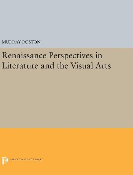 Renaissance Perspectives In Literature And The Visual Arts (Princeton Legacy Library, 494)