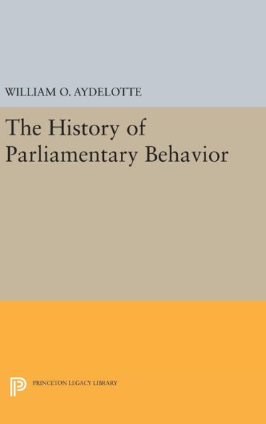 The History Of Parliamentary Behavior (Quantitative Studies In History)