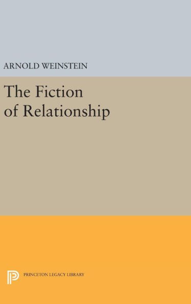 The Fiction Of Relationship (Princeton Legacy Library, 930)