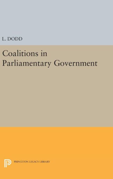 Coalitions In Parliamentary Government (Princeton Legacy Library, 1247)