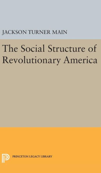 Social Structure Of Revolutionary America (Princeton Legacy Library, 2351)