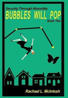Bubbles Will Pop (Security Through Absurdity)