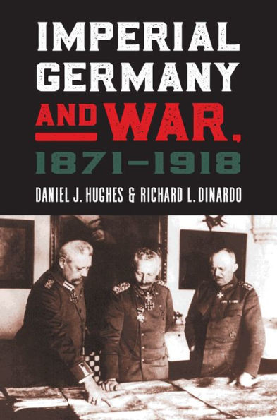 Imperial Germany And War, 1871-1918 (Modern War Studies)