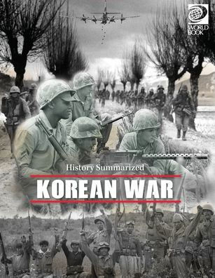 World Book - History Summarized - Korean War