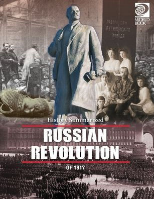 World Book - History Summarized - Russian Revolution Of 1917