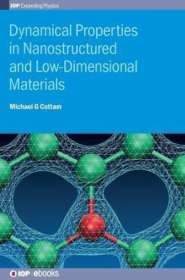 Dynamical Properties In Nanostructured And Low-Dimensional Materials (Iop Expanding Physics)
