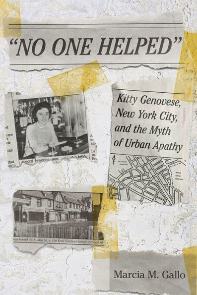 No One Helped: Kitty Genovese, New York City, And The Myth Of Urban Apathy