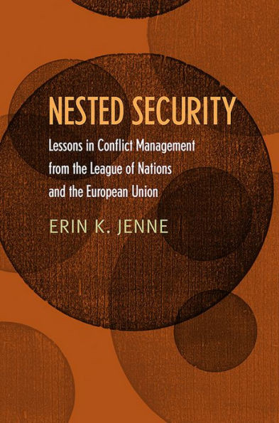 Nested Security: Lessons In Conflict Management From The League Of Nations And The European Union