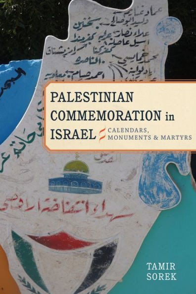 Palestinian Commemoration In Israel: Calendars, Monuments, And Martyrs (Stanford Studies In Middle Eastern And Islamic Societies And Cultures)