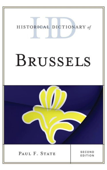 Historical Dictionary Of Brussels (Historical Dictionaries Of Cities, States, And Regions)