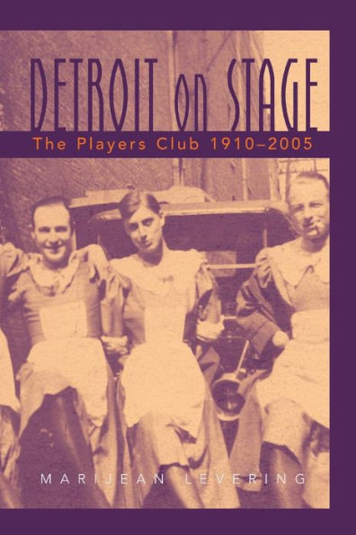 Detroit On Stage: The Players Club, 1910-2005 (Great Lakes Books)