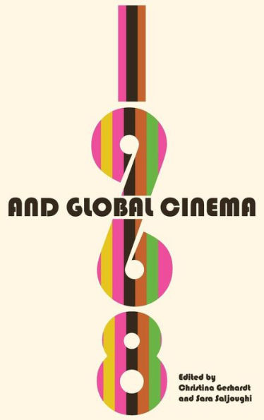 1968 And Global Cinema (Contemporary Approaches To Film And Media Studies)