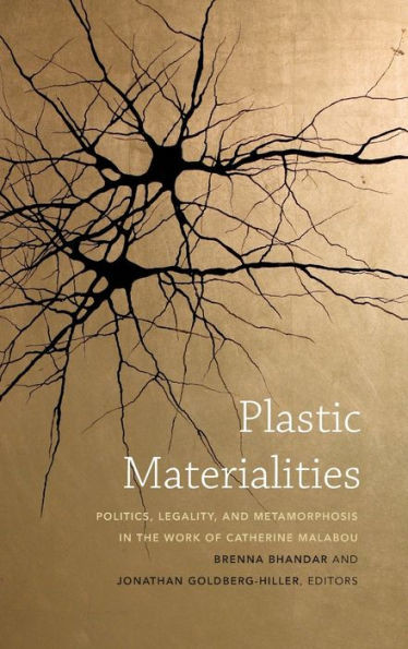 Plastic Materialities: Politics, Legality, And Metamorphosis In The Work Of Catherine Malabou