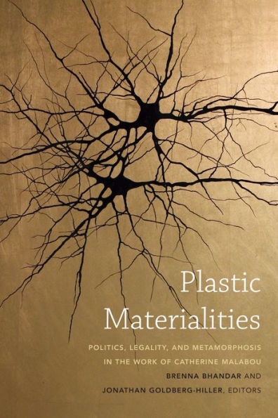Plastic Materialities: Politics, Legality, And Metamorphosis In The Work Of Catherine Malabou