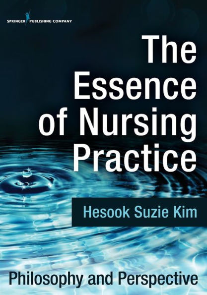The Essence Of Nursing Practice: Philosophy And Perspective
