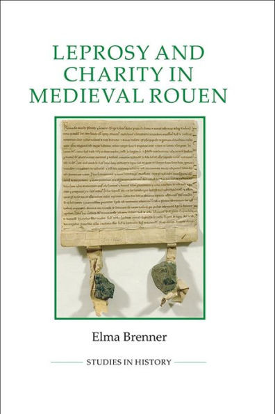 Leprosy And Charity In Medieval Rouen (Royal Historical Society Studies In History New Series, 93)