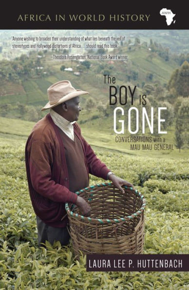 The Boy Is Gone: Conversations With A Mau Mau General (Africa In World History)