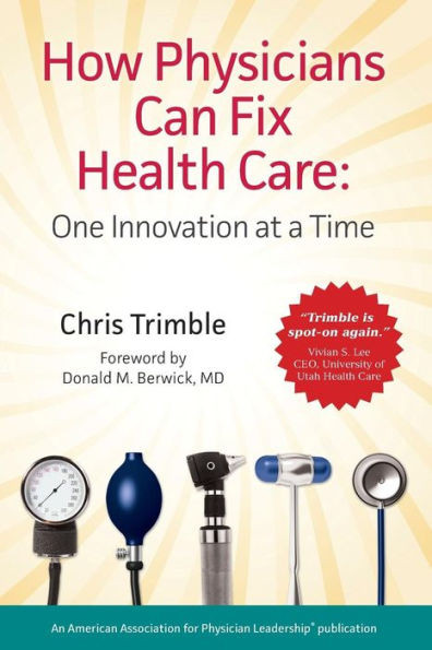 How Physicians Can Fix Health Care