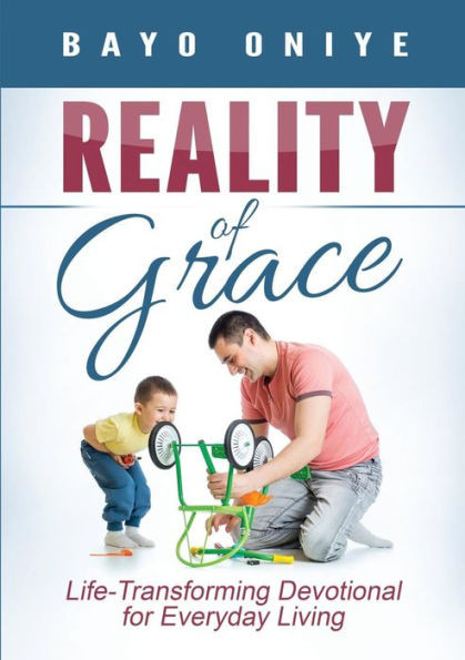 Reality Of Grace: Life-Transforming Devotional For Everyday Living