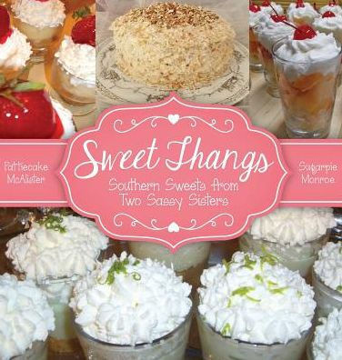 Sweet Thangs: Southern Sweets From Two Sassy Sisters