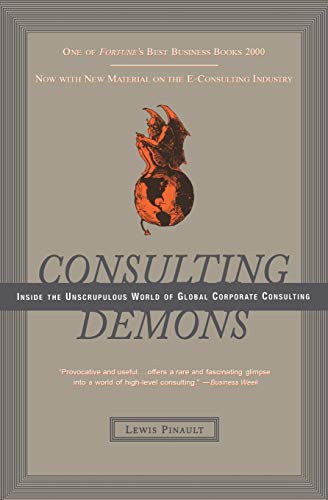 Consulting Demons: Inside the Unscrupulous World of Global Corporate Consulting