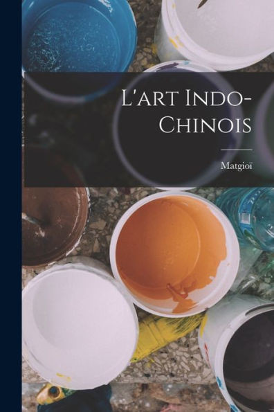 L'Art Indo-Chinois (French Edition)