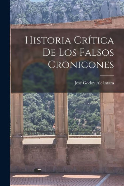 Historia Crítica De Los Falsos Cronicones