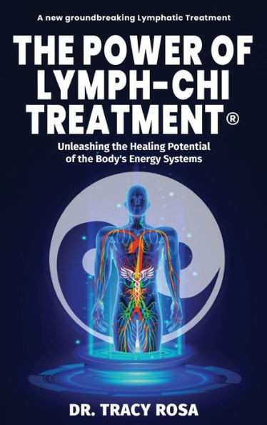 The Power Of Lymph-Chi Treatment: Unleashing The Healing Potential Of The Body's Energy Systems