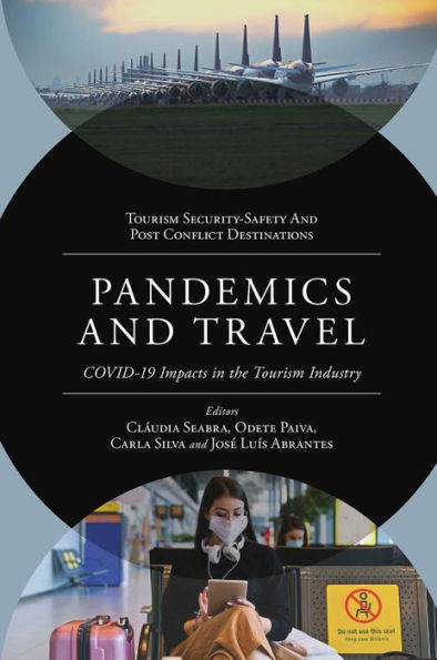 Pandemics And Travel: Covid-19 Impacts In The Tourism Industry (Tourism Security-Safety And Post Conflict Destinations)