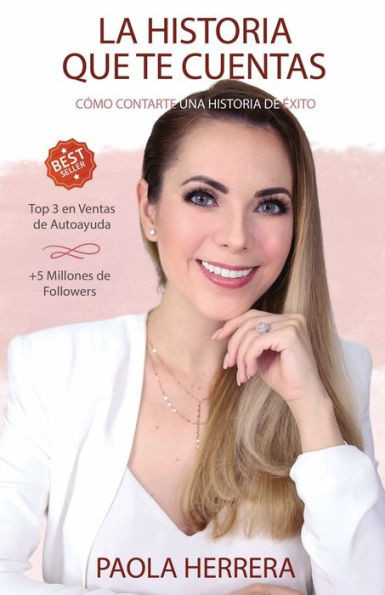 La Historia Que Te Cuentas: Como Contarte Una Historia De Exito (Spanish Edition)
