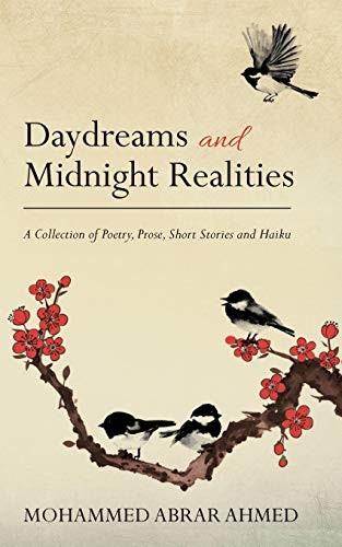 Daydreams and Midnight Realities: A Collection of Poetry, Prose, Short Stories and Haiku