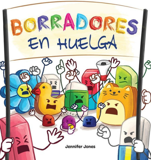 Borradores En Huelga: Un Libro Infantil Divertido, Con Rimas, Para Leer En Voz Alta Para Preescolar, Jardín De Infantes, Primer Grado, Segundo Grado, ... Lectores (On Strike) (Spanish Edition)