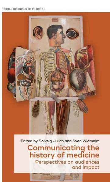 Communicating The History Of Medicine: Perspectives On Audiences And Impact (Social Histories Of Medicine, 31)