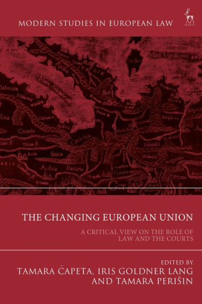 The Changing European Union: A Critical View On The Role Of Law And The Courts (Modern Studies In European Law)