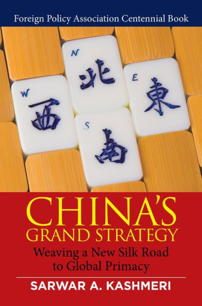 China's Grand Strategy: Weaving A New Silk Road To Global Primacy