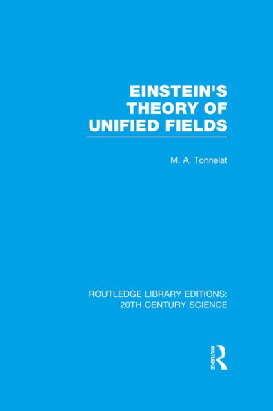 Einstein's Theory Of Unified Fields (Routledge Library Editions: 20Th Century Science)