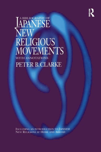Bibliography Of Japanese New Religious Movements: With Annotations And An Introduction To Japanese New Religions At Home And Abroad