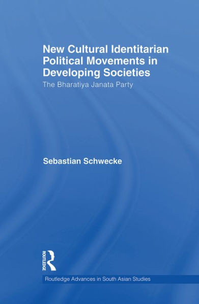 New Cultural Identitarian Political Movements In Developing Societies (Routledge Advances In South Asian Studies)