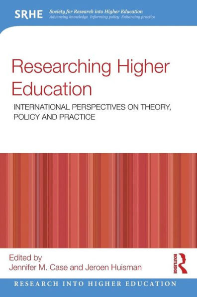 Researching Higher Education: International Perspectives On Theory, Policy And Practice (Research Into Higher Education)