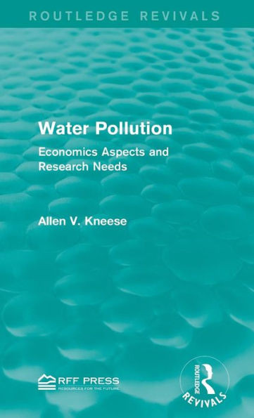 Water Pollution: Economics Aspects And Research Needs (Routledge Revivals)