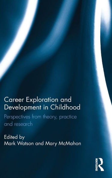 Career Exploration And Development In Childhood: Perspectives From Theory, Practice And Research