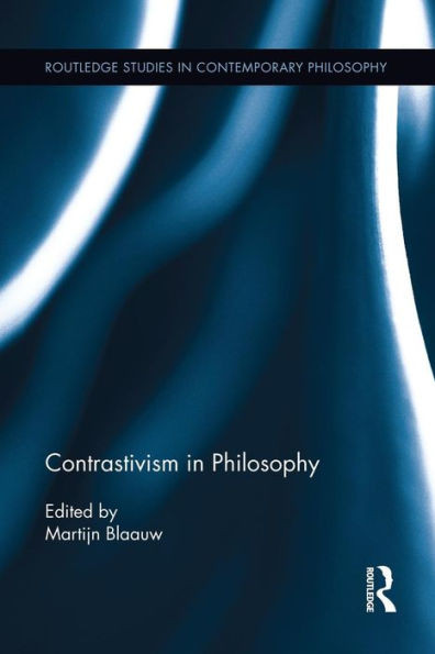 Contrastivism In Philosophy (Routledge Studies In Contemporary Philosophy)