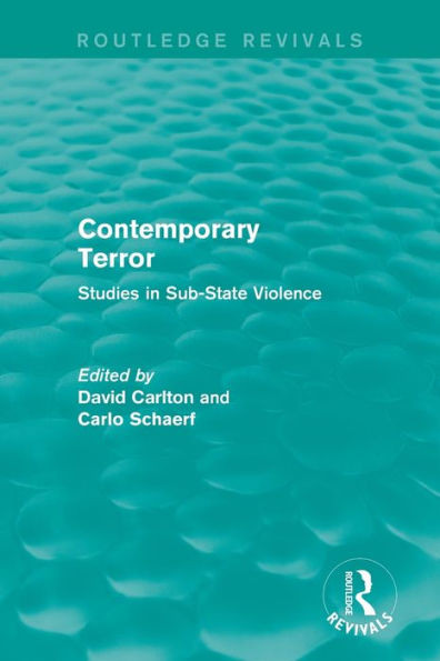 Contemporary Terror: Studies In Sub-State Violence (Routledge Revivals)