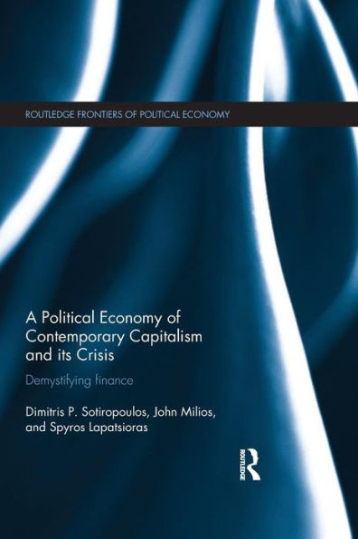 A Political Economy Of Contemporary Capitalism And Its Crisis (Routledge Frontiers Of Political Economy)
