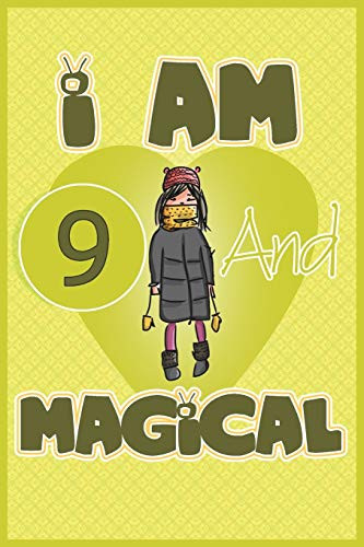 I am 9 and magical: Birthday gift for 9th girls with positive quotes to help her be positive all time/ gift for girl / A Great Gift for Any Girl/space for writing and drawing