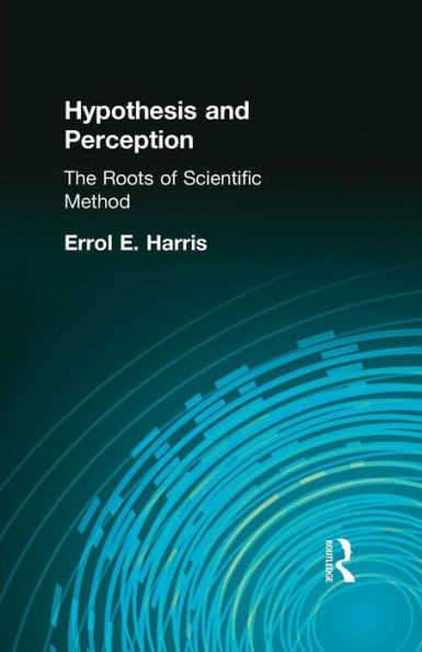 Hypothesis And Perception: The Roots Of Scientific Method