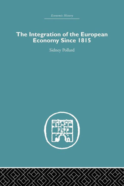 The Integration Of The European Economy Since 1815 (Economic History)
