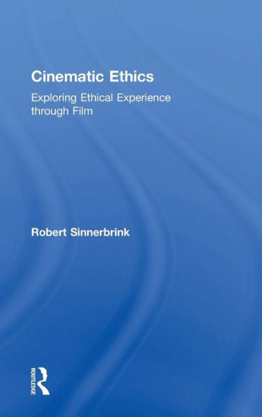 Cinematic Ethics: Exploring Ethical Experience Through Film