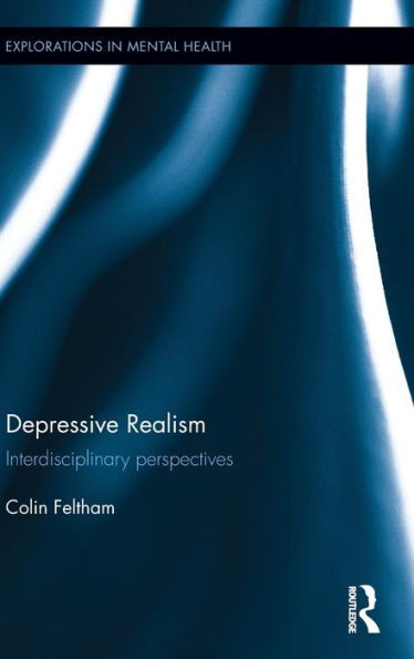 Depressive Realism: Interdisciplinary Perspectives (Explorations In Mental Health)