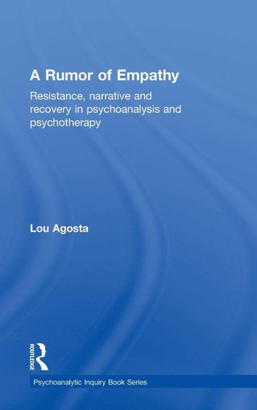 A Rumor Of Empathy: Resistance, Narrative And Recovery In Psychoanalysis And Psychotherapy (Psychoanalytic Inquiry Book Series)